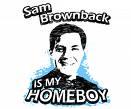 Sam Brownback Is My Homeboy
